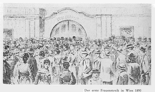 1893: Der erste Frauenstreik in Wien, organisiert von Amalie Ryba (Seidel) Bild aus: F. G. Kürbisch / R. Klucsarits (Hg.): Arbeiterinnen kämpfen um ihr Recht. Wuppertal 1981