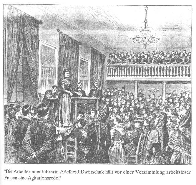 1892: Adelheid Dworschak (Popp) spricht bei einer Versammlung arbeitsloser Frauen Bild aus: E. Prost (Hg.): Die Partei hat mich nie enttäuscht. Wien 1989, S. 9